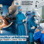 Best Cataract Surgery In Lucknow