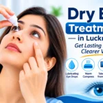 Dry Eye Treatment in Lucknow